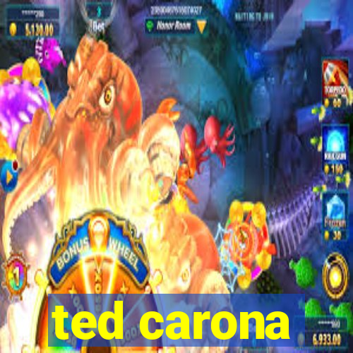 ted carona